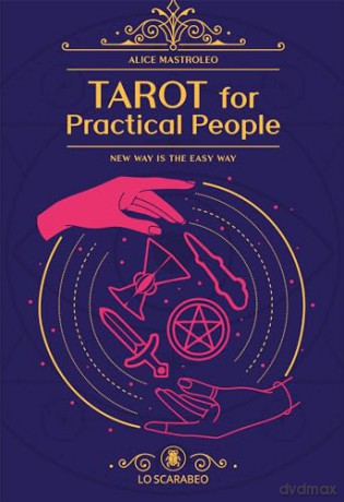Tarot for Practical People: New Way is the Easy Way - Alice Mastroleo [KSIĄŻKA]
