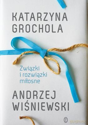 Związki I Rozwiązki Miłosne Tw - Katarzyna Grochola,Andrzej Wiśniewski [KSIĄŻKA]