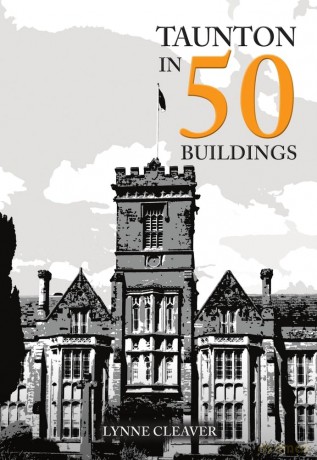 Taunton in 50 Buildings - Lynne Cleaver [KSIĄŻKA]
