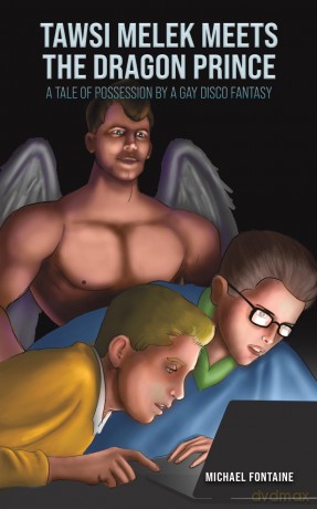 Tawsi Melek Meets the Dragon Prince: A Tale of Possession by a Gay Disco Fantasy - Michael Fontaine [KSIĄŻKA]