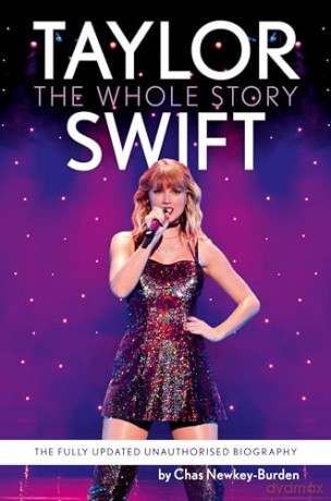 Taylor Swift: The unmissable, fully updated 2024 biography of pop superstar Taylor Swift - Chas Newkey-Burden [KSIĄŻKA]