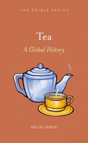 Tea (Edible): A Global History - Helen Saberi [KSIĄŻKA]