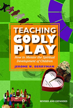 Teaching Godly Play: How to Mentor the Spiritual Development of Children - Jerome W. Berryman [KSIĄŻKA]