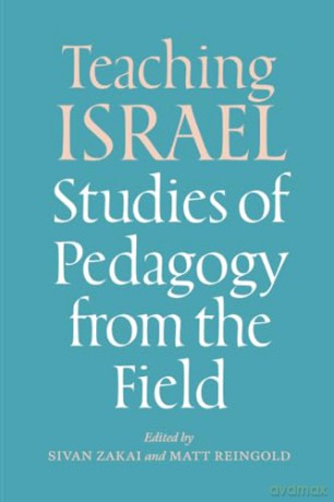 Teaching Israel: Studies of Pedagogy from the Field (Mandel-Brandeis Series in Jewish Education) - Sivan Zakai [KSIĄŻKA]