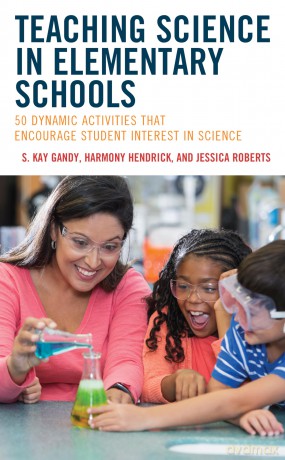 Teaching Science in Elementary Schools: 50 Dynamic Activities That Encourage Student Interest in Science - S. Gandy [KSIĄŻKA]