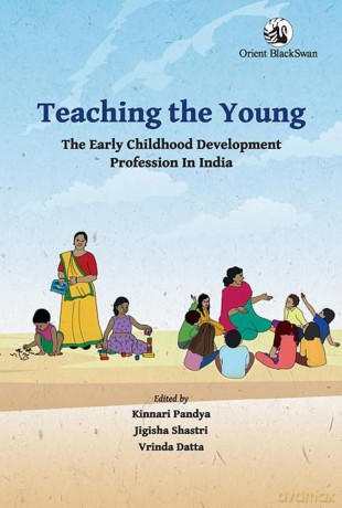 Teaching the Young: The Early Childhood Development Profession in India - Kinnari Pandya [KSIĄŻKA]