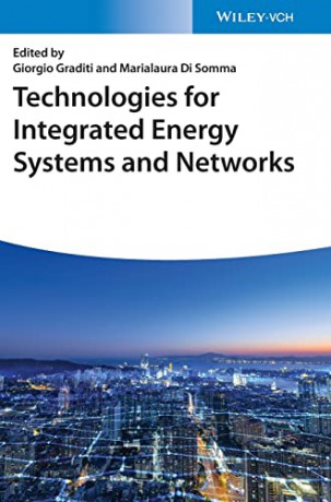 Technologies for Integrated Energy Systems and Networks - Giorgio Graditi [KSIĄŻKA]