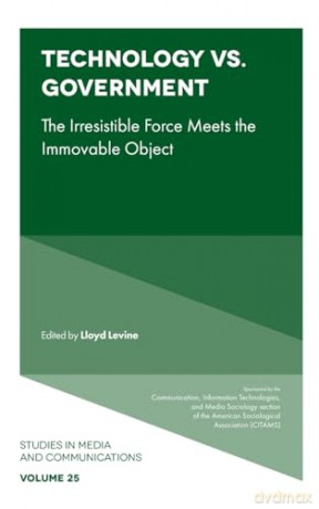 Technology vs. Government: The Irresistible Force Meets the Immovable Object: 25 (Studies in Media and Communications, 25) - Lloyd Levine [KSIĄŻKA]