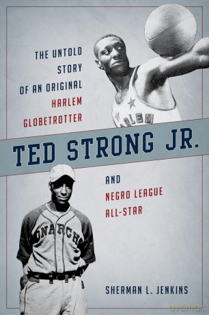 Ted Strong Jr.: The Untold Story of an Original Harlem Globetrotter and Negro Leagues All-Star - Sherman Jenkins [KSIĄŻKA]