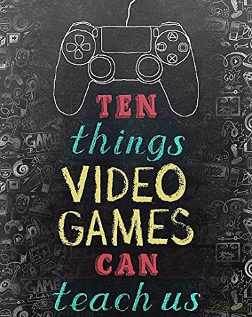 Ten Things Video Games Can Teach Us: (about life, philosophy and everything) - Jordan Erica Webber [KSIĄŻKA]