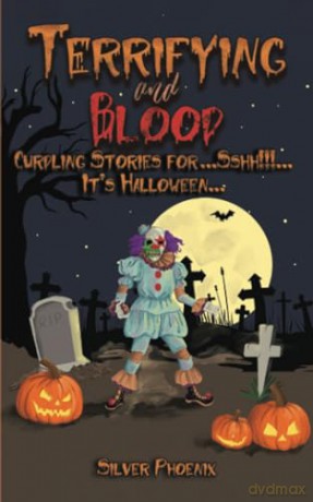 Terrifying and Blood: Curdling Stories for...Sshh!!!...It's Halloween... - Silver Phoenix [KSIĄŻKA]