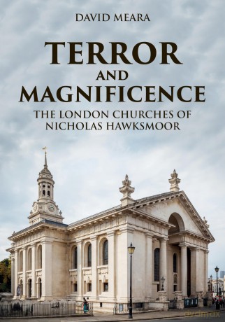 Terror and Magnificence: The London Churches of Nicholas Hawksmoor - David Meara [KSIĄŻKA]