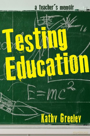 Testing Education: A Teacher's Memoir [KSIĄŻKA]