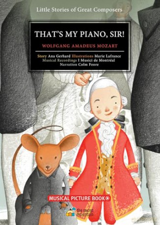 That's My Piano, Sir!: Wolfgang Amadeus Mozart (Little Stories of Great Composers) - Colm Feore (Other primary creator) [KSIĄŻKA]