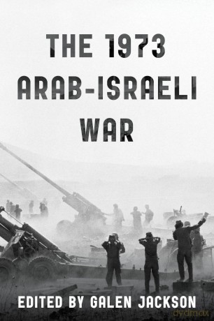 The 1973 Arab-Israeli War - Galen Jackson [KSIĄŻKA]