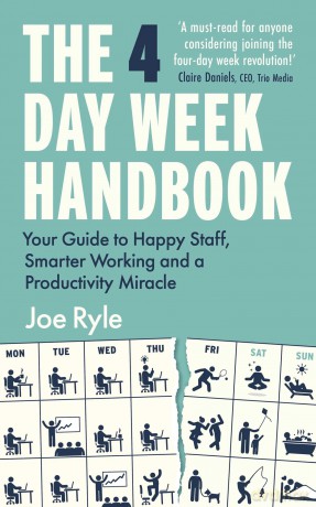 The 4 Day Week Handbook: Your Guide to Happy Staff, Smarter Working and a Productivity Miracle - Joe Ryle [KSIĄŻKA]
