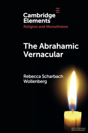 The Abrahamic Vernacular (Elements in Religion and Monotheism) - Rebecca Scharbach Wollenberg [KSIĄŻKA]