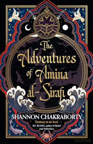 The Adventures of Amina al-Sirafi: A swashbuckling, seafaring romp from the bestselling author of the City of Brass - Shannon Chakraborty [KSIĄŻKA]