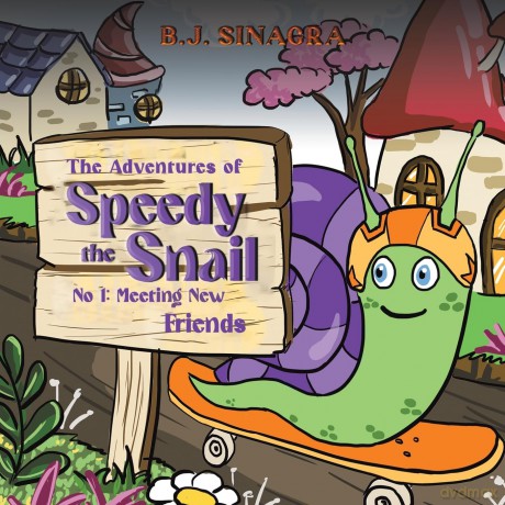 The Adventures of Speedy the Snail: No 1: Meeting New Friends - B.J. Sinagra [KSIĄŻKA]