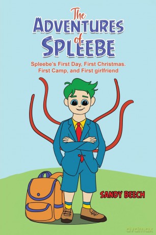The Adventures of Spleebe: Spleebe's First Day, First Christmas. First Camp, and First girlfriend - Sandy Beech [KSIĄŻKA]