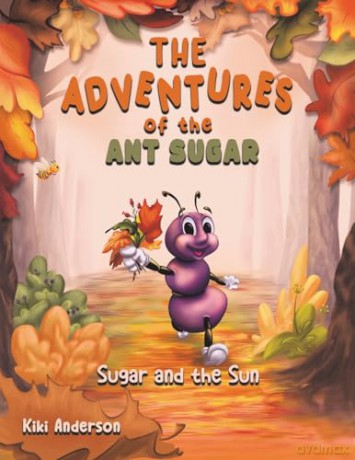 The Adventures of the Ant Sugar: Sugar and the Sun - Kiki Anderson [KSIĄŻKA]