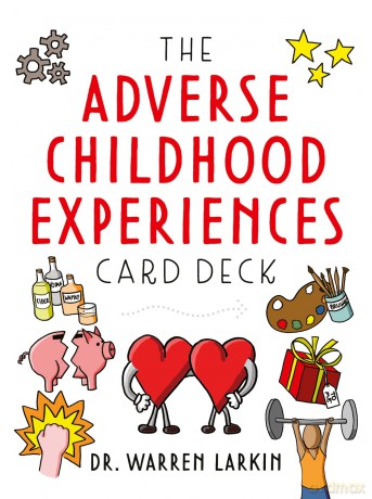 The Adverse Childhood Experiences Card Deck: Tools to Open Conversations, Identify Support and Promote Resilience with Adolescents and Adults - Warren Larkin [KSIĄŻKA]