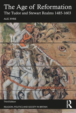 The Age of Reformation: The Tudor and Stewart Realms 1485-1603 (Religion, Politics and Society in Britain) - Alec Ryrie [KSIĄŻKA]