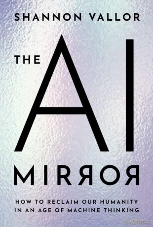 The AI Mirror: How to Reclaim Our Humanity in an Age of Machine Thinking [KSIĄŻKA]