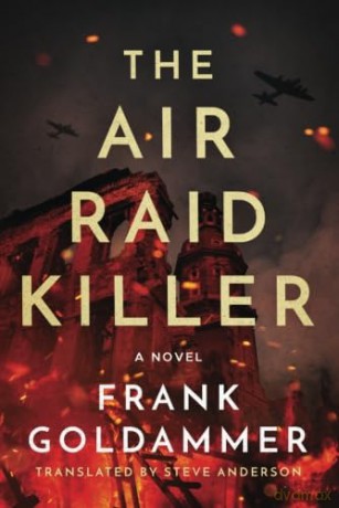 The Air Raid Killer: 1 (Max Heller, Dresden Detective, 1) - Frank Goldammer [KSIĄŻKA]