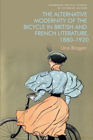 The Alternative Modernity of the Bicycle in British and French Literature, 1880-1920 (Edinburgh Critical Studies in Victorian Culture) - Una Brogan [KSIĄŻKA]