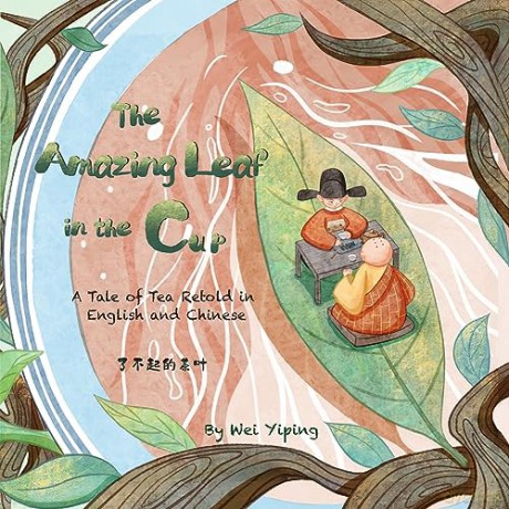 The Amazing Leaf in the Cup: A Tale of Tea Retold in English and Chinese [KSIĄŻKA]