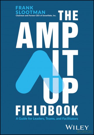 The Amp It Up Fieldbook: A Guide for Leaders, Teams, and Facilitators - Frank Slootman [KSIĄŻKA]