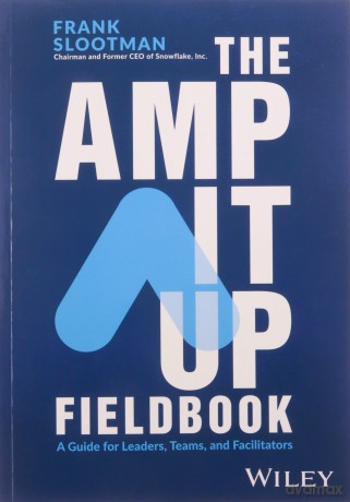 The Amp It Up Fieldbook: A Guide for Leaders, Teams, and Facilitators - Frank Slootman [KSIĄŻKA]