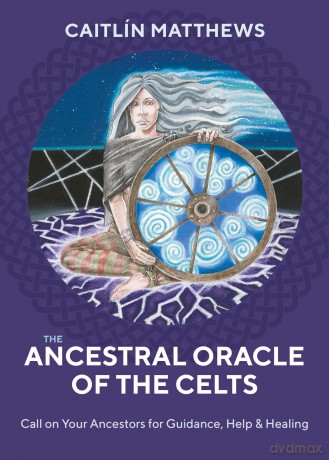 The Ancestral Oracle of the Celts: Call on Your Ancestors for Guidance,Help and Healing - Caitlin Matthews [KSIĄŻKA]