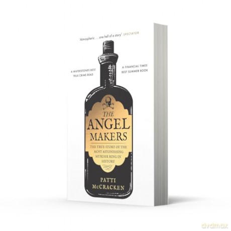 The Angel Makers: The True Story of the Most Astonishing Murder Ring in History - Patti Mccracken [KSIĄŻKA]