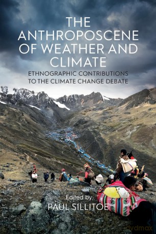 The Anthroposcene of Weather and Climate: Ethnographic Contributions to the Climate Change Debate - Paul Sillitoe [KSIĄŻKA]