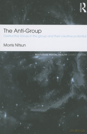 The Anti-Group: Destructive Forces in the Group and their Creative Potential (Routledge Mental Health Classic Editions) - Samuels [KSIĄŻKA]