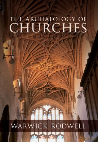 The Archaeology of Churches - Professor Warwick Rodwell [KSIĄŻKA]