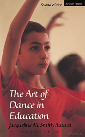 The Art of Dance in Education (Performing Arts Series) - Jacqueline M. Smith-Autard [KSIĄŻKA]