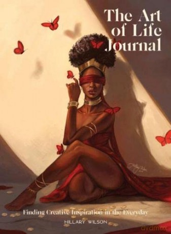 The Art of Life Journal: Finding Creative Inspiration in the Everyday - Hilary Wilson [KSIĄŻKA]