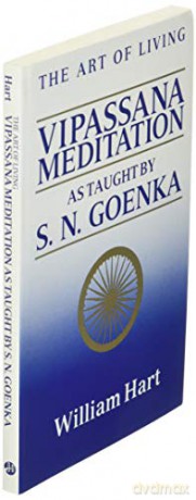 The Art of Living: Vipassana Meditation as Taught by S.N. Goenka - William Hart [KSIĄŻKA]