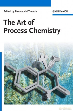 The Art of Process Chemistry - Nobuyoshi Yasuda [KSIĄŻKA]