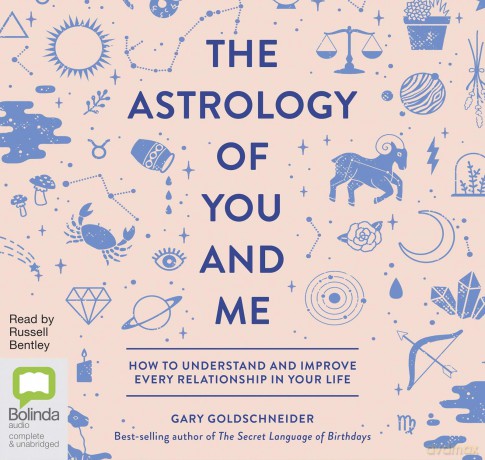 The Astrology of You and Me: How to Understand and Improve Every Relationship in Your Life - Gary Goldschneider [KSIĄŻKA]