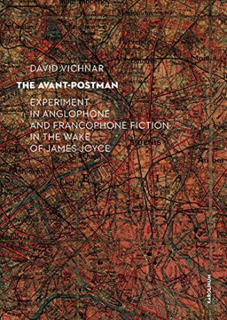 The Avant-Postman: Experiment in Anglophone and Francophone Fiction in the Wake of James Joyce - David Vichnar [KSIĄŻKA]