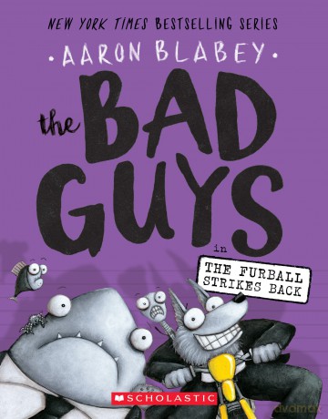 The Bad Guys in the Furball Strikes Back (the Bad Guys #3): Volume 3 - Aaron Blabey [KSIĄŻKA]