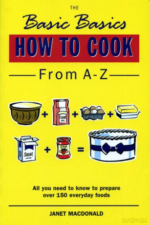 The Basic Basics How to Cook from A-Z (The Basic Basics Series) - Janet MacDonald [KSIĄŻKA]