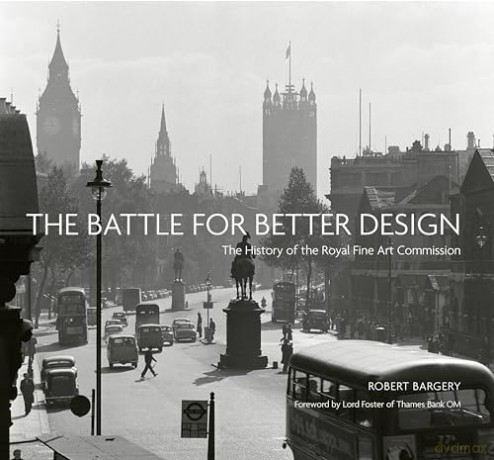 The Battle for Better Design: The History of the Royal Fine Art Commission - Robert Bargery [KSIĄŻKA]