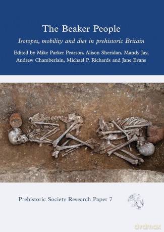 The Beaker People: Isotopes, Mobility and Diet in Prehistoric Britain (Prehistoric Society Research Papers) - Mike Parker Pearson [KSIĄŻKA]