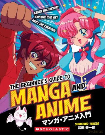 The Beginner's Guide to Anime and Manga: Learn the History, Explore the Art, Meet the Creators - Shuichiro Takeda [KSIĄŻKA]