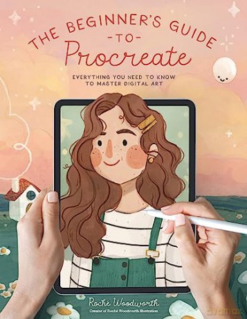 The Beginner's Guide to Procreate: Everything You Need to Know to Master Digital Art - Roché Woodworth [KSIĄŻKA]